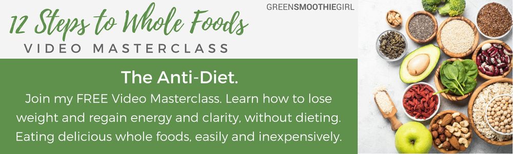 Join GreenSmoothieGirl's 12 Steps to Whole Foods Masterclass