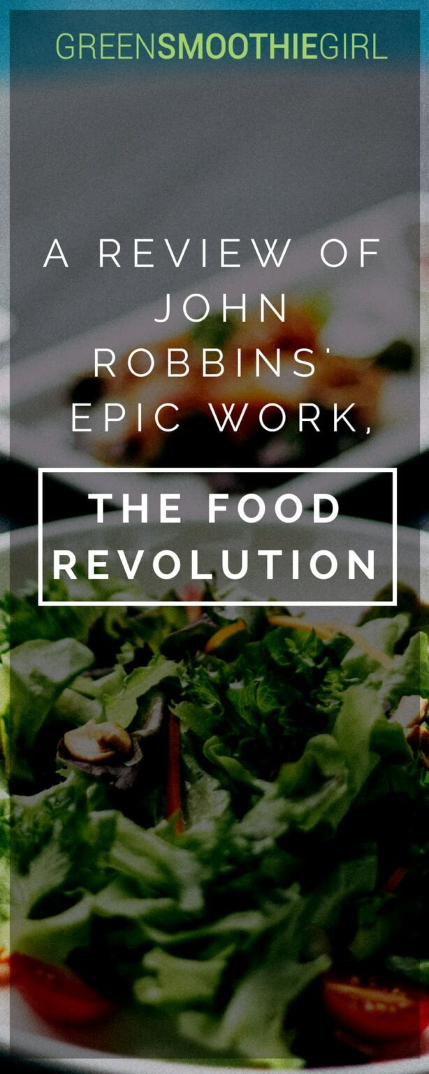 A Review Of John Robbins Epic Work The Food Revolution