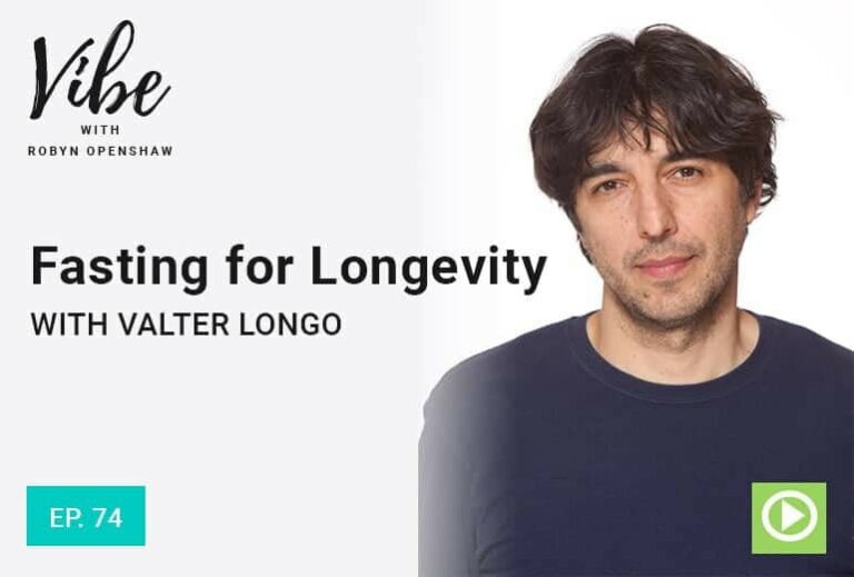 Vibe with Robyn Openshaw: Fasting for Longevity with Valter Longo. Episode 74