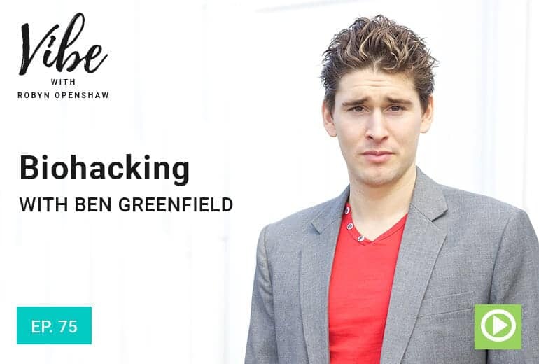 Ep.75 Biohacking with Ben Greenfield GreenSmoothieGirl