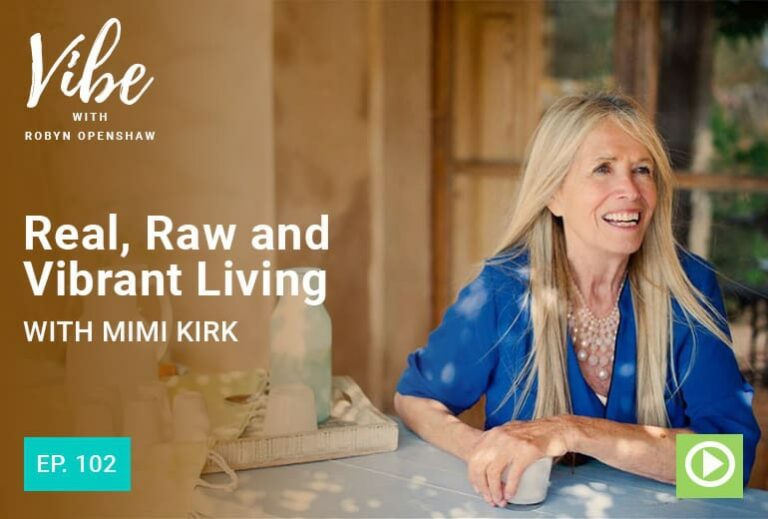Vibe with Robyn Openshaw: Real, Raw and Vibrant Living with Mini Kirk. Episode 102
