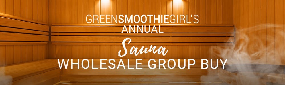 Ad for Green Smoothie Girl's Annual Sauna Wholesale Group Buy.