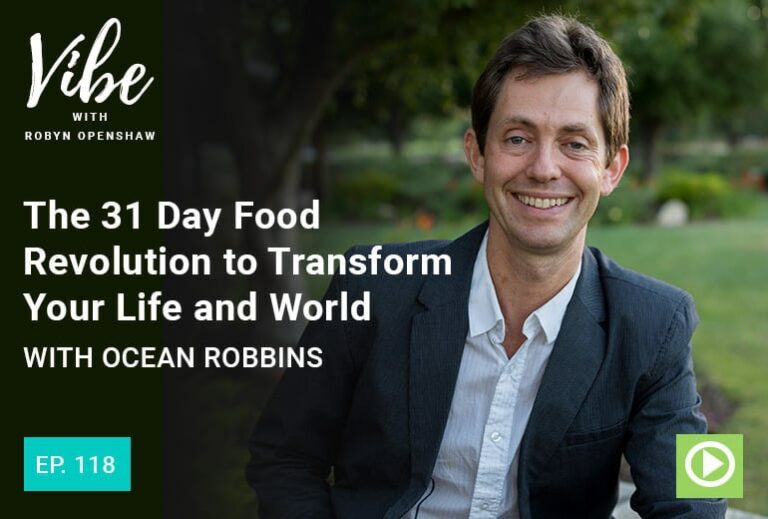 "Ep. 118: The 31 Day Food Revolution to Transform Your Life and World with Ocean Robbins" at Green Smoothie Girl