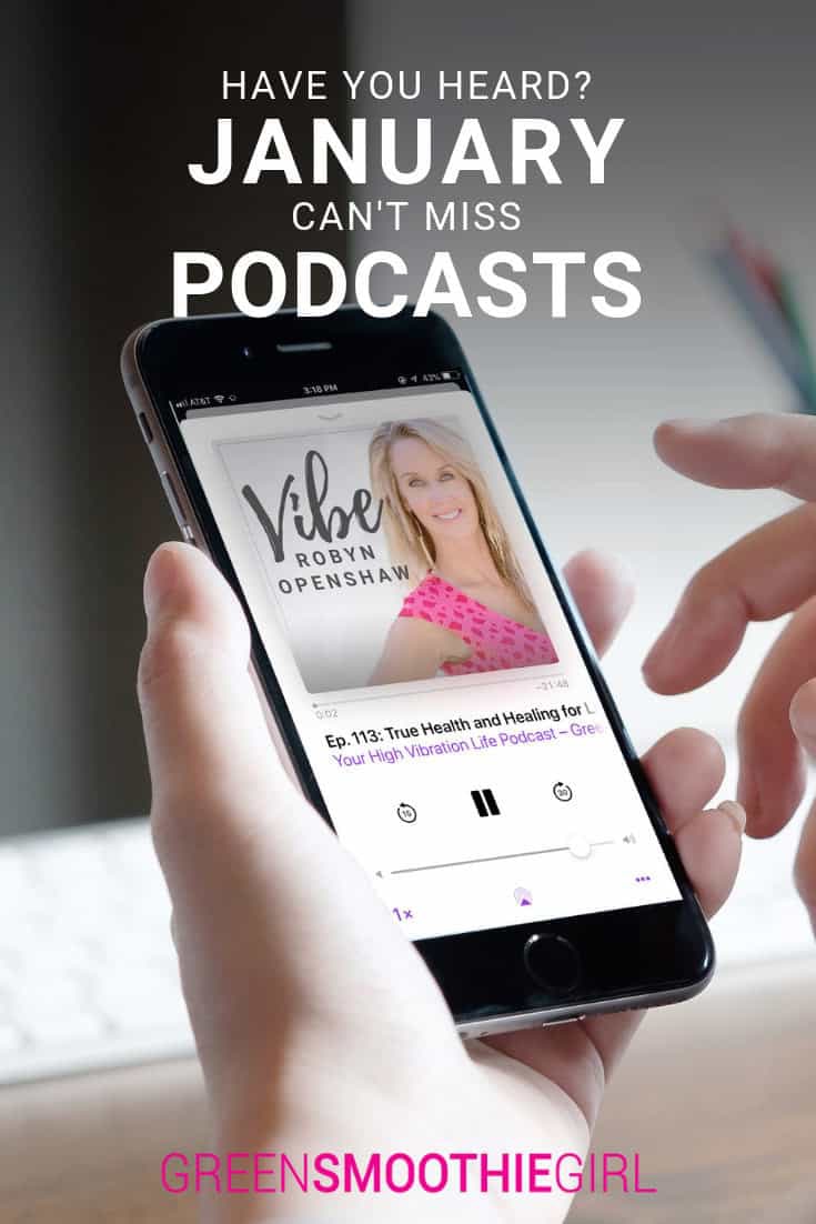 Have You Heard? Can't-Miss January Podcasts | Green Smoothie Girl