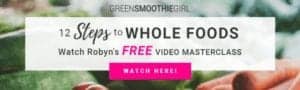 Ad for 12 Steps to Whole Foods Free Video Masterclass at Green Smoothie Girl