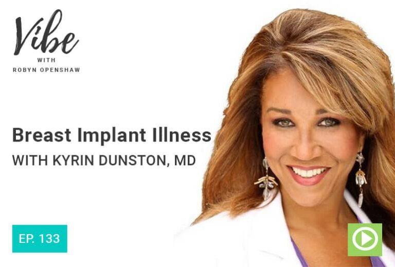 Vibe with Robyn Openshaw: Breast implant illness with kyrin duns ton, md. Episode 133
