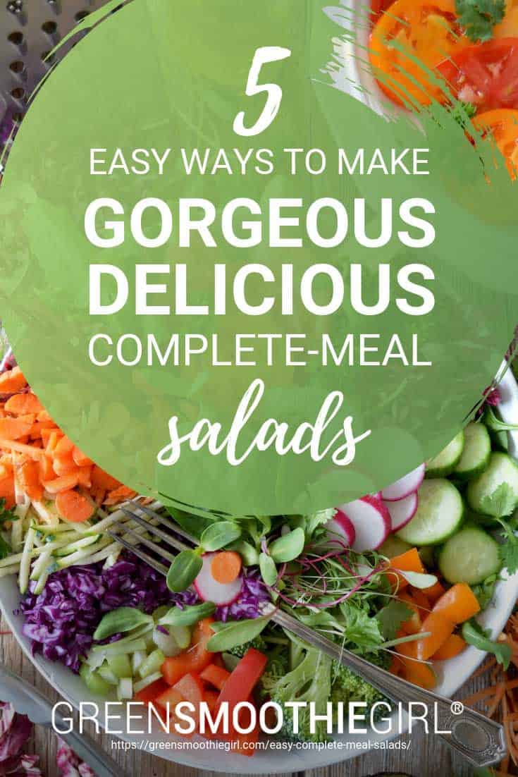 5 Easy Ways to Make Gorgeous and Delicious Complete-Meal Salads