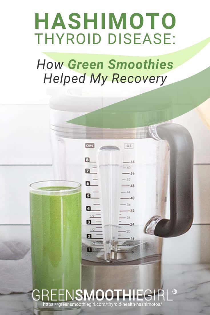 Hashimoto Thyroid Disease: How Green Smoothies Helped My Recovery