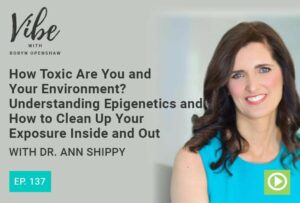 How Toxic Are You and Your Environment? | Vibe Podcast with Robyn Openshaw