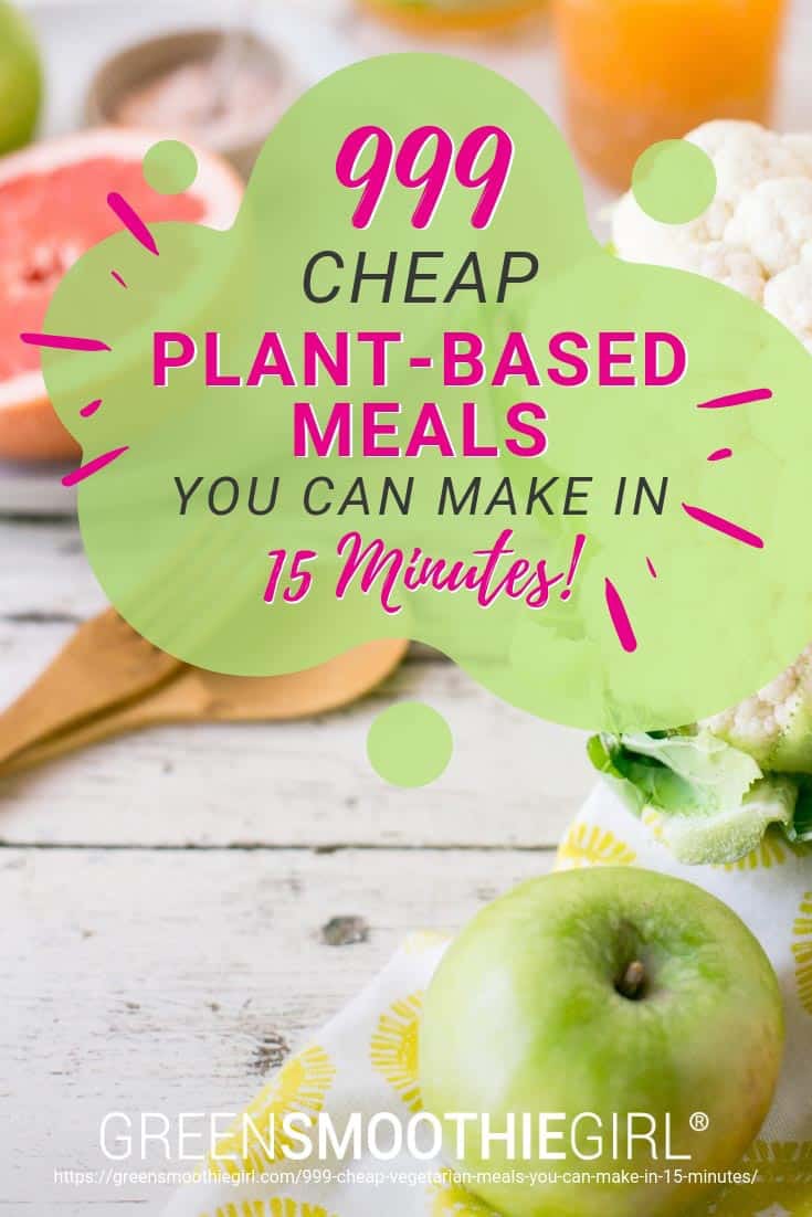 999 Cheap Plant-Based Meals You Can Make in 15 Minutes