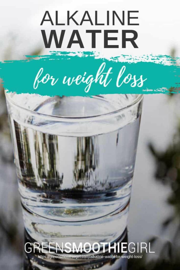 Alkaline Water For Weight Loss Greensmoothiegirl