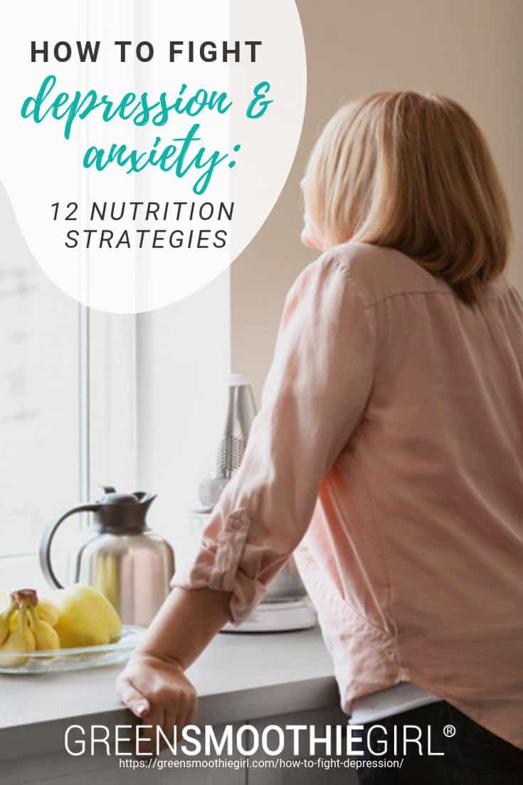 How To Fight Depression and Anxiety: 10 Nutrition Strategies