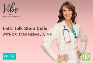 Photo of Dr. Meraglia smiling with episode's text from "Ep. 150: Let’s Talk Stem Cells with Dr. Tami Meraglia, MD" vibe podcast by Green Smoothie Girl