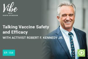 Photo of Robert F. Kennedy Jr. smiling from "Ep.154: Talking Vaccine Safety and Efficacy with Activist Robert F. Kennedy Jr." Vibe podcast Green Smoothie Girl