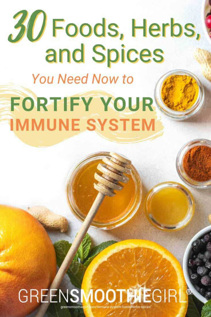 "30 Foods, Herbs, and Spices You Need Now to Fortify Your Immune System" at GreenSmoothieGirl