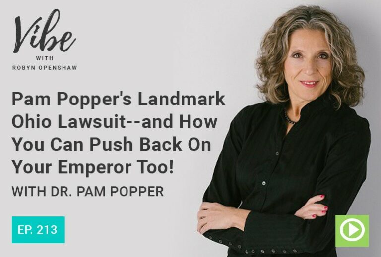 Vibe with Robyn Openshaw: Pam Popper's landmark Ohio lawsuit and how you can push back on your emperor too! with Dr. Pam Popper. Episode 213