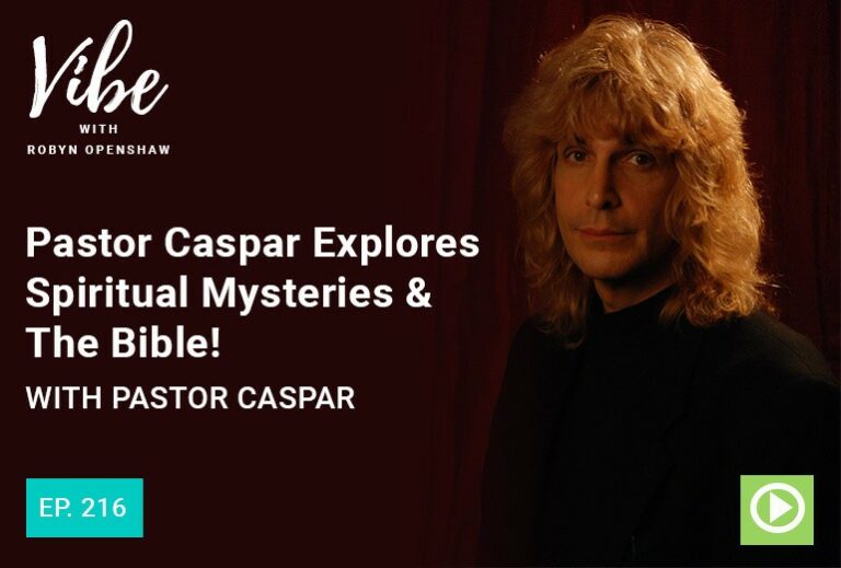 Vibe with Robyn Openshaw: Paster Caspar explores spiritual mysteries & the Bible! with Paster Casper. Episode 216