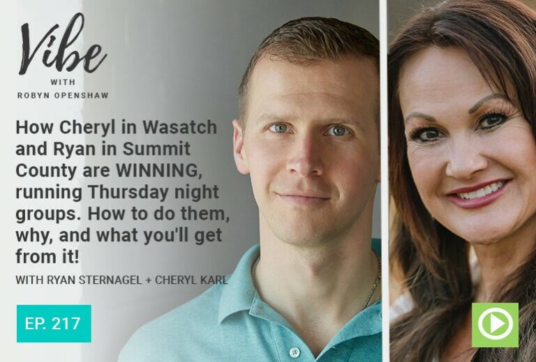 Vibe with Robyn Openshaw: How Cheryl in Wasatch and Ryan in Summit County are WINNING, running Thursday night groups. How to do them, why, and what you'll get from it! with Ryan Sternagel + Cheryl Karl. Episode 217