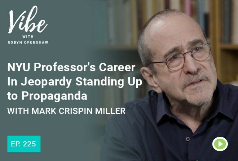 Vibe with Robyn Openshaw: NYU Professor's career in jeopardy standing up to propagranda with Mark Crispin Miller. Episode 225