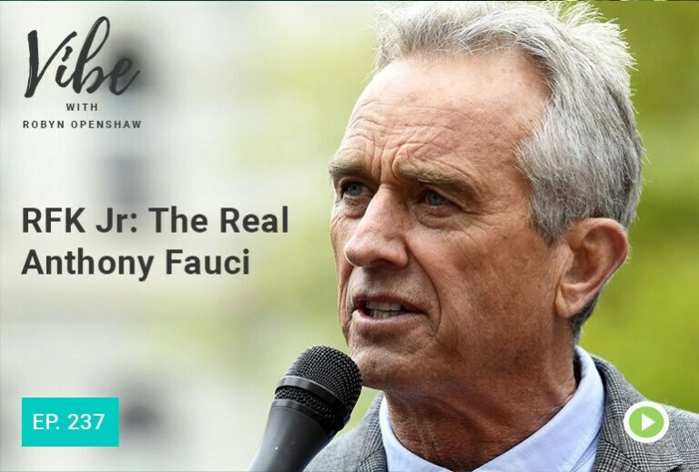 Vibe with Robyn Openshaw: RFK Jr, The real Anthony Fauci. Episode 237