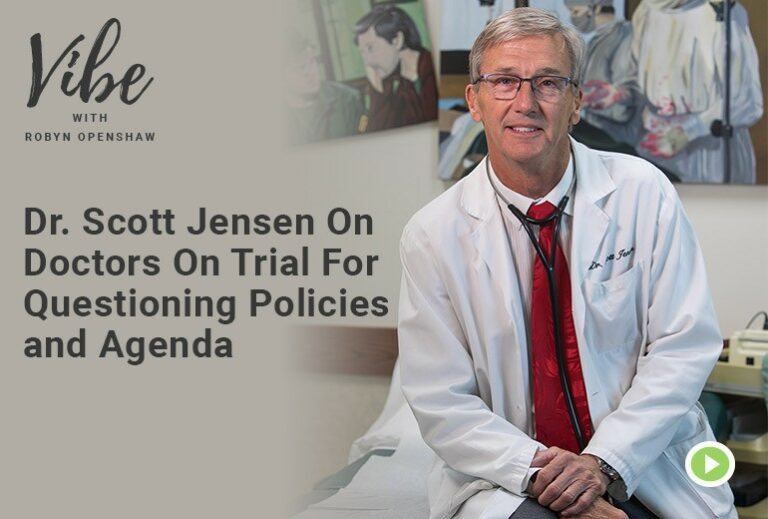 Vibe with Robyn Openshaw: Dr. Scott Jensen on doctors on trial for questioning policies and agenda.