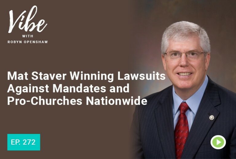 Vibe with Robyn Openshaw: Mat Staver Winning Lawsuits Against Mandates and Pro-Churches Nationwide
