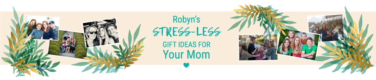 Robyns stress less gift ideas for your mom