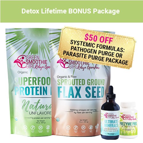 Detox lifetime bonus package. GSG Natural Superfood protein mean, Sprouted Ground flax seed, Ultimate Minerals, and Prezyme Pro. Plus $50 off systemic formulars: pathogen purge or parasite purge package