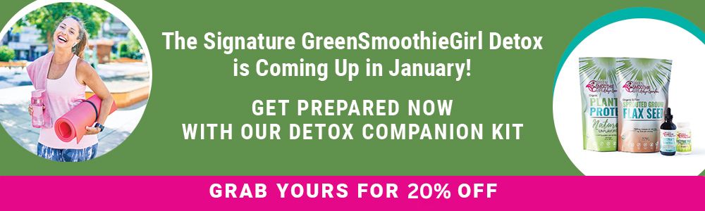Our Detox Companion Kit is on sale. Prepare for your GreenSmoothieGirl Detox now!