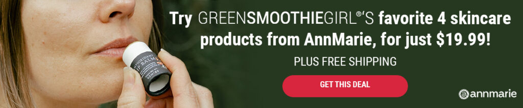 Try GreenSmoothieGirl's 4 favorite healthy skin care products. Only for a limited time!