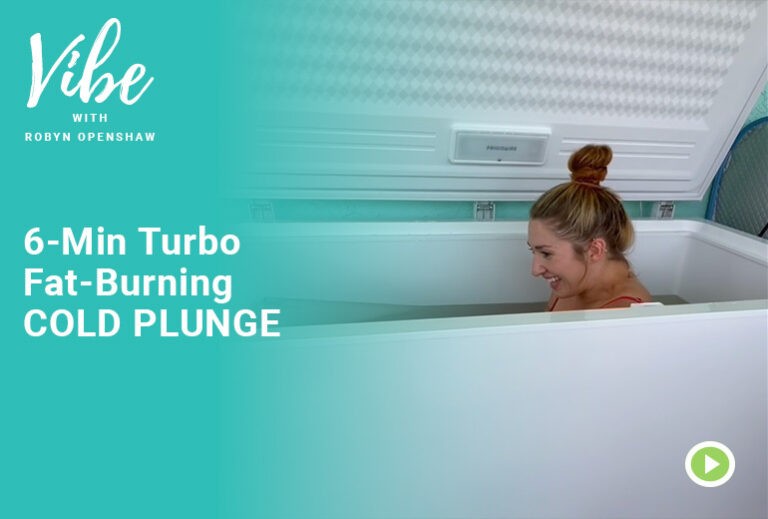 Vibe with Robyn Openshaw: 6-Min Turbo Fat-Burning COLD PLUNGE