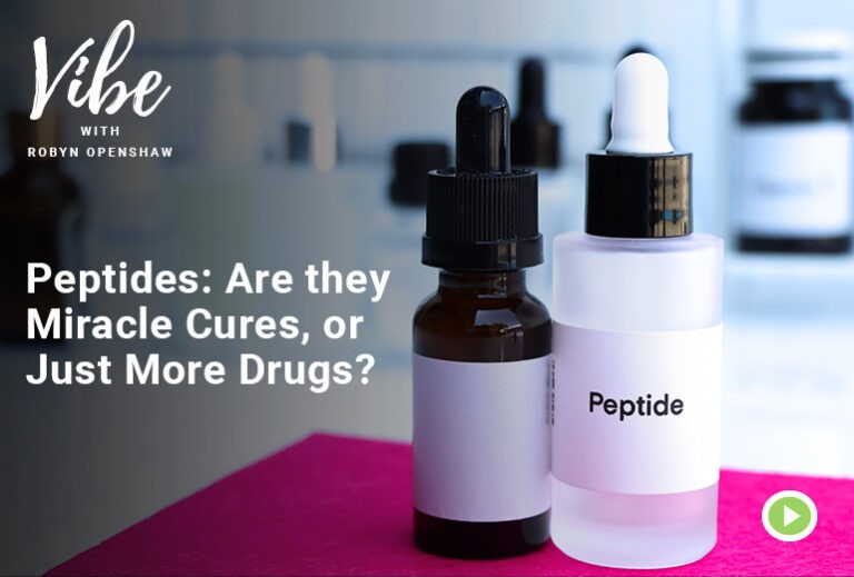 Vibe with Robyn Openshaw: Peptides, are they miracle cures or just more drugs?