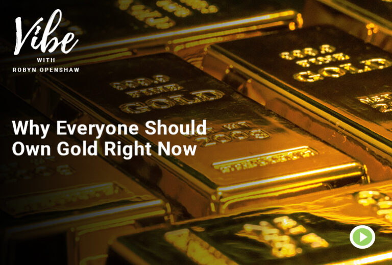 Vibe with Robyn Openshaw: Why Everyone Should Own Gold Right Now