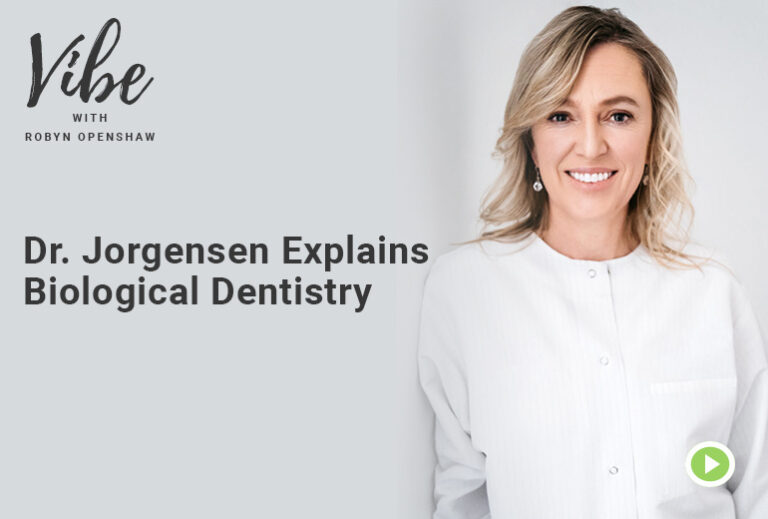 Vibe with Robyn Openshaw: Dr. Jorgensen Explains Biological Dentistry