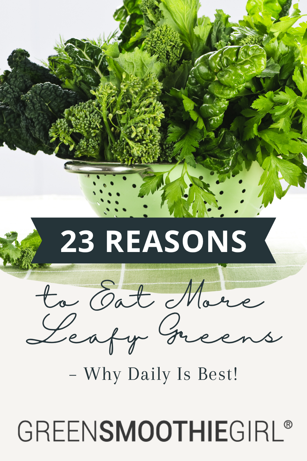 23 Reasons to eat more leafy greens - why daily is best!