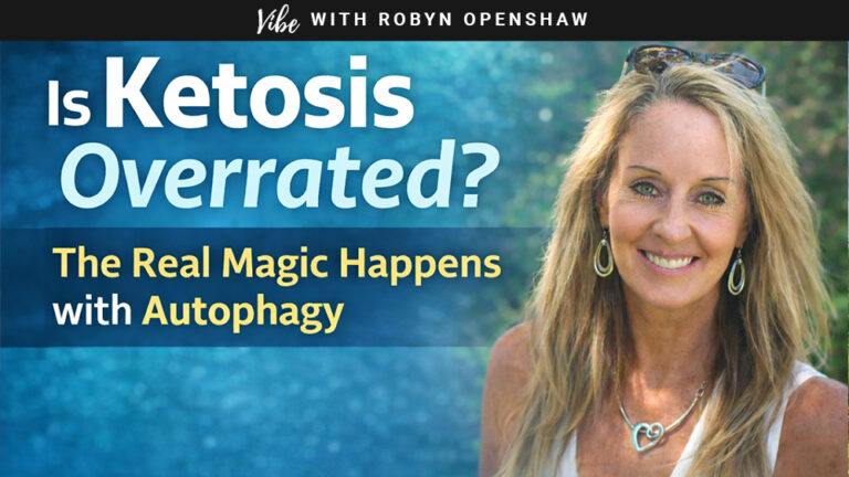 Vibe with Robyn Openshaw, episode 377: Is Ketosis Overrated? The Real Magic Happens With Autophagy